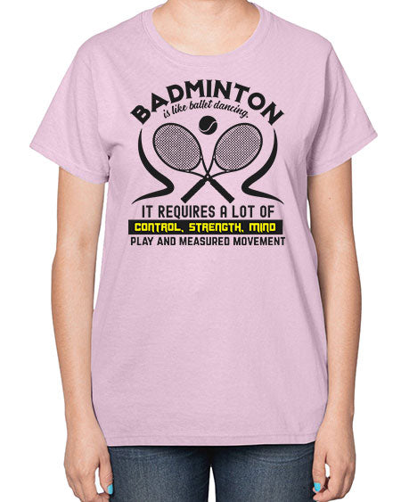 Badmintonis like ballet dancing 1448# - badminton-  Ladies T-Shirt