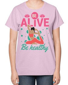 Be Alive be Healthy 112# - yoga-  Ladies T-Shirt