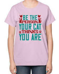 Be The Person Thinks You are Style 28# - cats-  Ladies T-Shirt