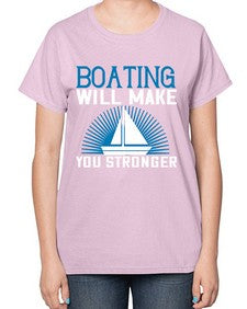 Boating will make you stronger 9# - boats-  Ladies T-Shirt