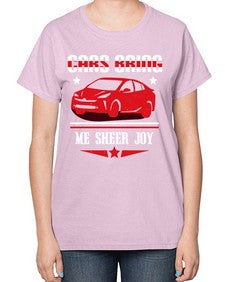 Cars bring me sheer joy 95# - car-  Ladies T-Shirt