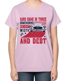 Cars come in three dimensions height width and debt 99# - car-  Ladies T-Shirt