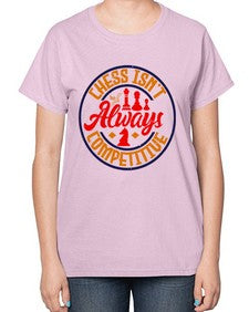 Chess isnt always competitive 67# - chess-  Ladies T-Shirt