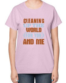 Cleaning up the world for you and me Style 96# - cleaner-  Ladies T-Shirt
