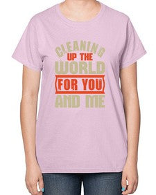 Cleaning up the world for you and me Style 97# - cleaner-  Ladies T-Shirt