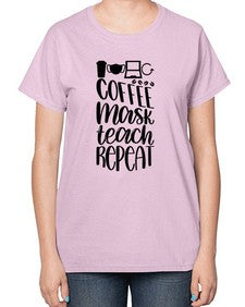 Coffee Mask Teach Repeat Style 660# - teacher-  Ladies T-Shirt