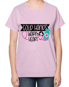Cold Hands Warm Heart Style Style 675# - nurse-  Ladies T-Shirt