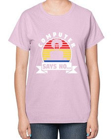 Computer says no 7# - computer-  Ladies T-Shirt