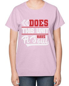 Does this unit have a soul 7# - video games-  Ladies T-Shirt