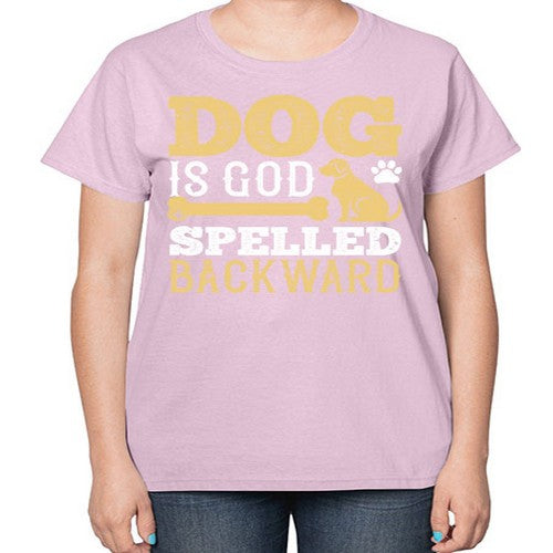 Dog is God spelled backward Style 129# - dogs-  Ladies T-Shirt