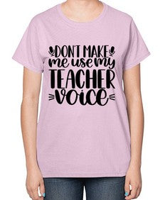 Dont Make Me Use Style 719# - teacher-  Ladies T-Shirt