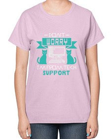 Dont worry im from tech support 50# - computer-  Ladies T-Shirt