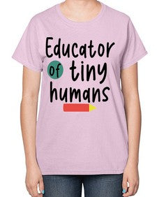 Educator of tiny humans 50# - teacher-  Ladies T-Shirt