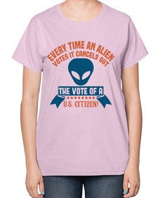Every time an alien votes 53# - ufo-  Ladies T-Shirt