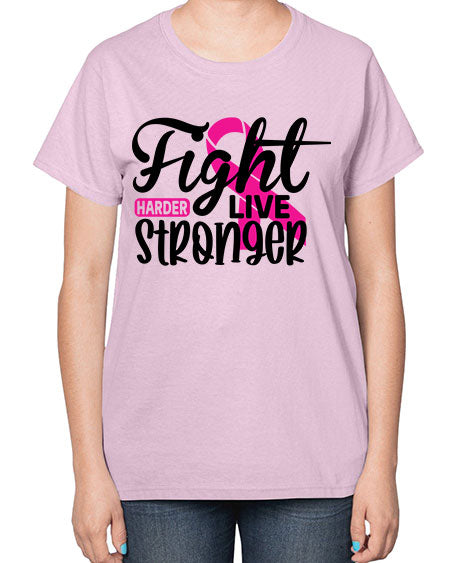 Fight Harder Live Stronger 27# - breast cancer-  Ladies T-Shirt