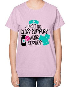 Forget The Glass Slippers Wear Scrubs Style Style 806# - nurse-  Ladies T-Shirt