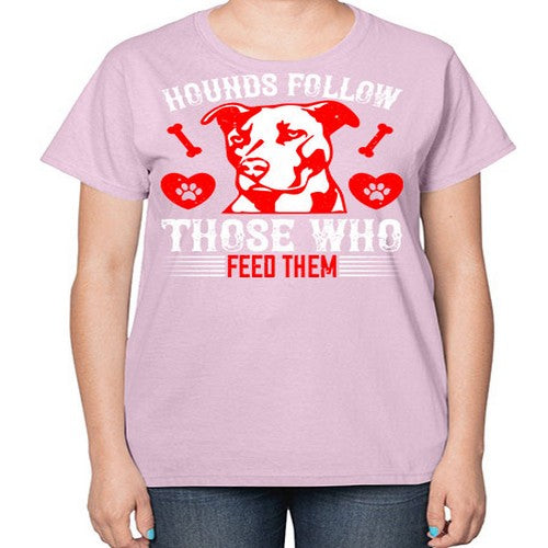 Hounds follow those who feed them Style 196# - dogs-  Ladies T-Shirt
