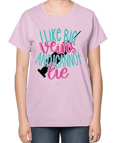I Like Big Veins And I Can Not Lie Style Style 890# - nurse-  Ladies T-Shirt