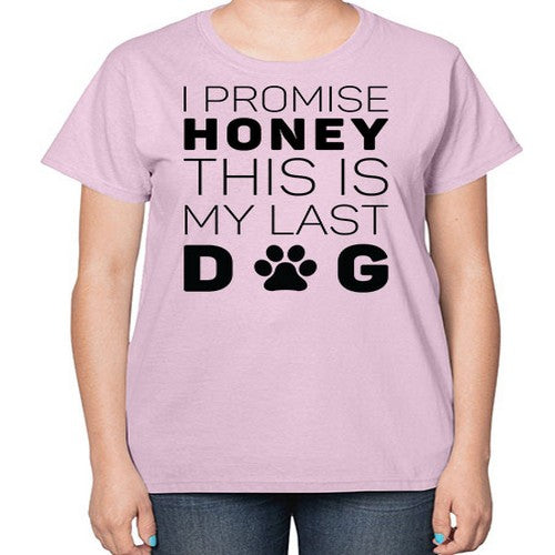 I Promise Honey Style 40# - dogs-  Ladies T-Shirt