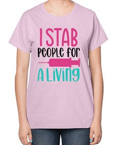 I Stab People For A Living Style Style 922# - nurse-  Ladies T-Shirt