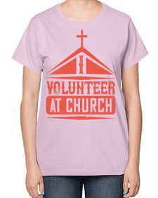 I Volunteer At Church Style 47# - volunteer-  Ladies T-Shirt
