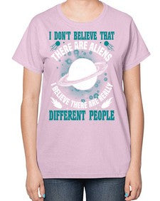 I dont belive that there are aliens 8# - ufo-  Ladies T-Shirt