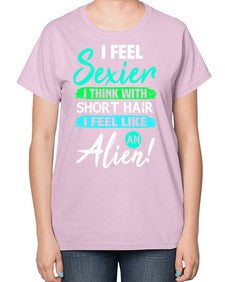 I feel sexier with short hair 12# - ufo-  Ladies T-Shirt