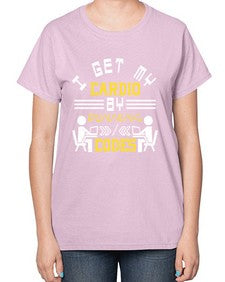 I get my cardio by running codes 41# - computer-  Ladies T-Shirt