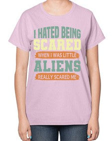 I hated being scared when i was little 13# - ufo-  Ladies T-Shirt