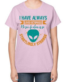 I have always loved octopuses no scifi alien 15# - ufo-  Ladies T-Shirt