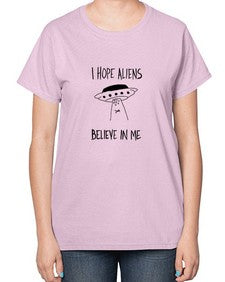 I hope aliens believe in me 50# - ufo-  Ladies T-Shirt