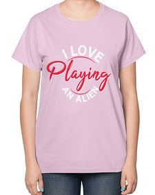 I love playing and alien 19# - ufo-  Ladies T-Shirt