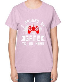 I paused my game to be here 54# - computer-  Ladies T-Shirt