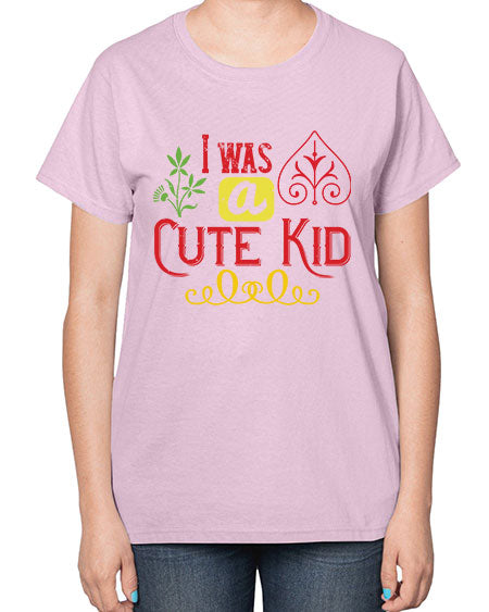 I was a cute kid Style 111# - kids-  Ladies T-Shirt