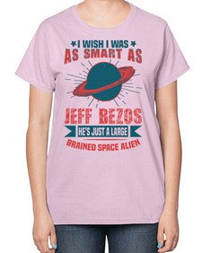 I wish i was as smart as jeff bezos 25# - ufo-  Ladies T-Shirt