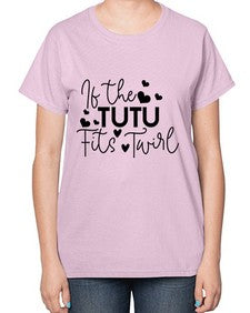 If the tutu fits twirl 136# - ballet-  Ladies T-Shirt