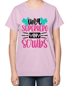Im A Superhero In Scrubs Style Style 973# - nurse-  Ladies T-Shirt