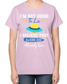 Im not going to lie i believe aliens are here 27# - ufo-  Ladies T-Shirt