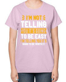 Im not telling you its going to be easy Style 1015# - nurse-  Ladies T-Shirt