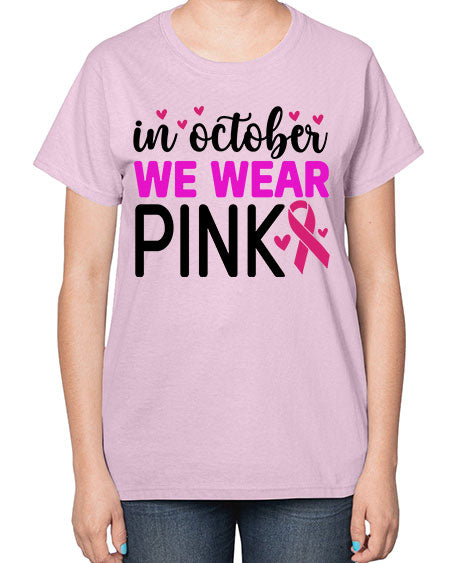 In October We Wear Pink 16# - breast cancer-  Ladies T-Shirt