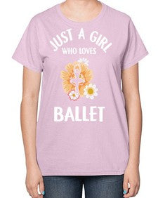 Just a girl who loves ballet 149# - ballet-  Ladies T-Shirt