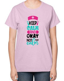 Keep Calm And Okay Not That Calm Style Style 1021# - nurse-  Ladies T-Shirt