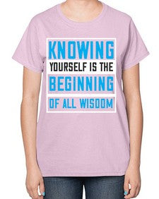 Knowing yourself is the beginning of all wisoom Style 37# - Self awareness-  Ladies T-Shirt