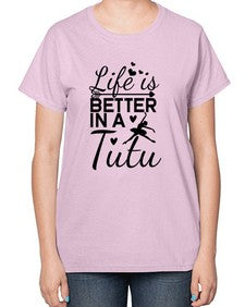 Life is better in a tutu 155# - ballet-  Ladies T-Shirt