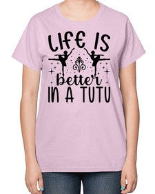 Life is better in a tutu 156# - ballet-  Ladies T-Shirt
