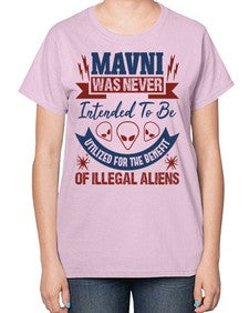Mavni was never intended to be aliens 32# - ufo-  Ladies T-Shirt