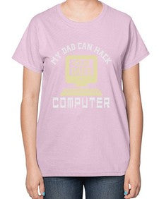 My Dad can Hack your dads computer 23# - computer-  Ladies T-Shirt