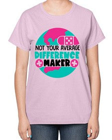 Not Your Averange Difference Maker Style Style 1139# - nurse-  Ladies T-Shirt