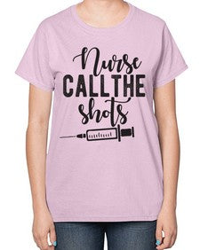Nurse call the shots 1152# - nurse-  Ladies T-Shirt