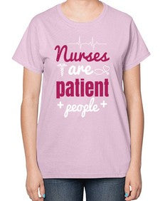 Nurses are patient people Style 1227# - nurse-  Ladies T-Shirt